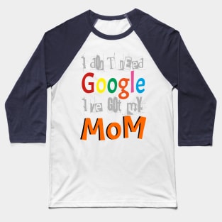 Google Mom Baseball T-Shirt